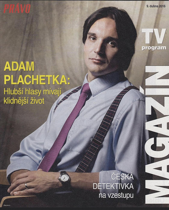 Adam Plachetka na titulu magazínu Práva před skoro šesti lety